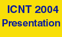 ICNT 2004 Presentation